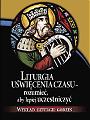 Liturgia uświęcenia czasu – rozumieć, aby lepiej uczestniczyć. Wykład liturgii godzin